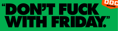 DONT_FUCK_WITH_FRIDAY.gif